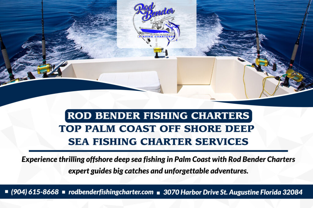 Rod Bender Fishing Charters – Top Palm Coast Off Shore Deep Sea Fishing Charter Services